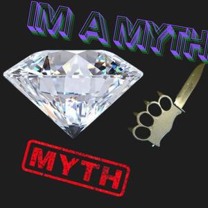 Im a myth (Explicit)