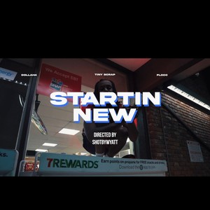 STARTIN NEW (feat. TINY SCRAP & FLOCC) (Explicit)
