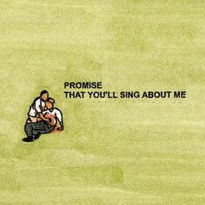 Promise That You'll Sing About Me