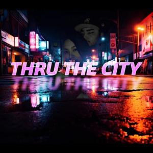 THRU THE CITY (Explicit)