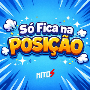 Só Fica Na Posição (Explicit)