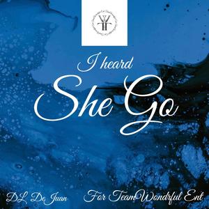 I heard (She Go) [Explicit]