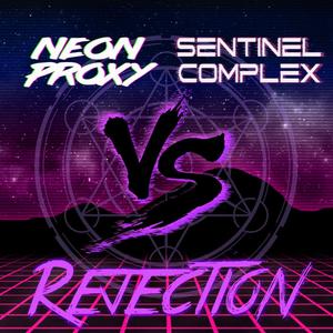 Rejection (Sentinel Complex vs Neon Proxy Remix)