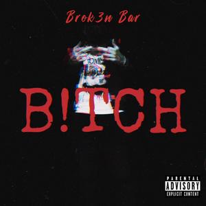 B!TCH (Explicit)