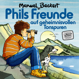 Phils Freunde auf geheimnisvollen Tonspuren