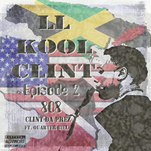 Ll Kool Clint Episode 2: 808(feat. Quarter Bill) (Explicit)