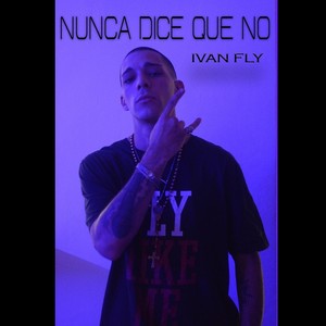 Nunca Dice Que No (Explicit)