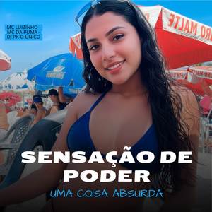 Sensação de Poder Uma Coisa Absurda (Explicit)
