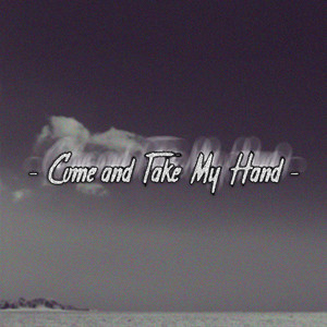 Come and Take My Hand (Explicit)