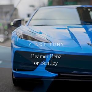 Beamer Benz or Bentley (Explicit)