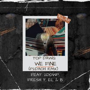 We Fine (feat. Top Dawg, 2Dowp, Fresh T, EL & B) [Trappers Version]