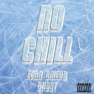 No Chill (feat. Gh0$t) [Explicit]