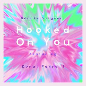 Hooked On You (feat. Donal Farrell)