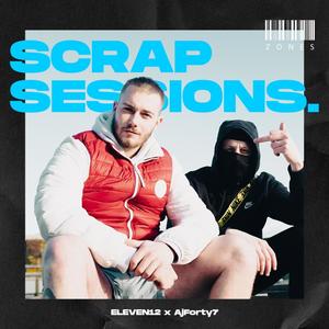 SCRAP SESSION(Ep 2)(feat. Eleven12, AjForty7 & BNTLY) (Explicit)