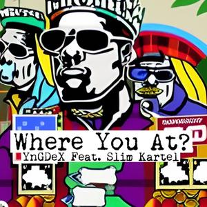 Where You At? (feat. Slim Kartel) [Explicit]