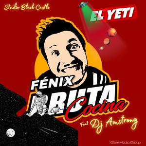 El Yeti Bruta Cocina : Dj Amstrong Fenix (feat. El Yeti) (Explicit)