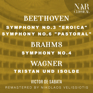 BEETHOVEN: SYMPHONY No.3 "EROICA", No.6 "PASTORAL" - BRAHMS: SYMPHONY No.4 - WAGNER: TRISTAN UND ISOLDE