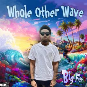 Whole Other Wave (Explicit)