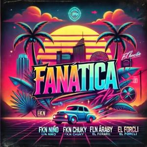 Fanatica (Acapella) (feat. Fnk Niño, El Forcli, El Árabe & Fkn Chucky) [Explicit]