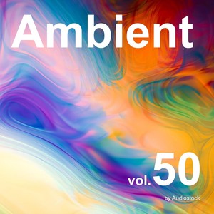 アンビエント, Vol. 50 -Instrumental BGM- by Audiostock