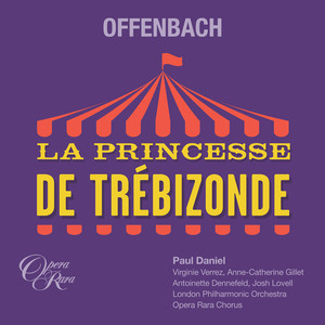 Offenbach: La Princesse de Trebizonde, Act 2 - Duo 'La voila' (Raphael, Zanetta)