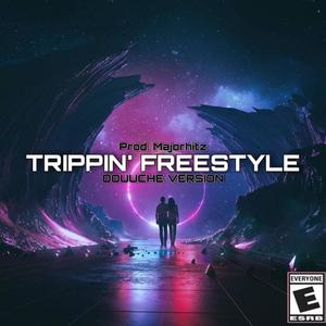 Trippin' Freestyle (feat. Douuche) [Douuche Version] [Explicit]