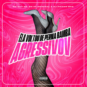 Ela Voltou de Perna Bamba Agressivo (Explicit)