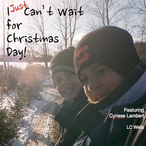 I Just Can't Wait for Christmas Day (feat. Cyriese Lambert)