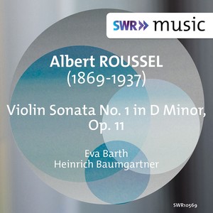 ROUSSEL, A.: Violin Sonata No. 1 (E. Barth, H. Baumgartner)