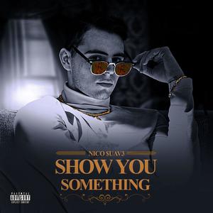 Show you something (Explicit)