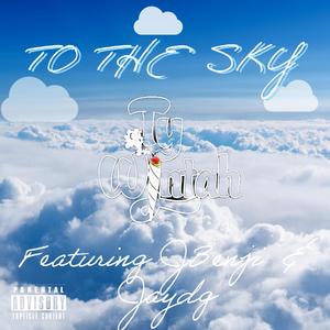 To The Sky (feat. JBenji & Jaydg) [Explicit]