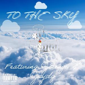 To The Sky (feat. JBenji & Jaydg) (Explicit)