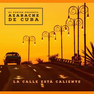 KC Porter Presents: Azabache De Cuba (La Calle Está Caliente)