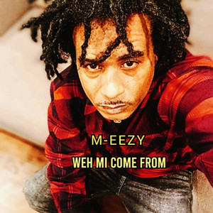 Weh Mi Come From (Explicit)