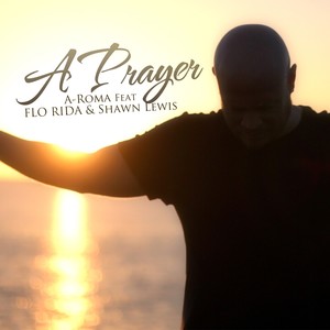 A Prayer (feat. Flo Rida & Shawn Lewis)