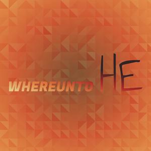 Whereunto He