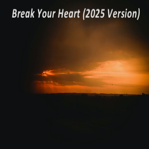 Break Your Heart (Extended)