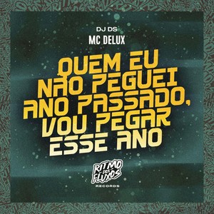 Quem Eu Não Peguei Ano Passado, Vou Pegar Esse Ano (Explicit)