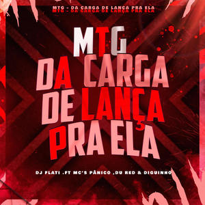MTG - DA CARGA DE LANÇA PRA ELA (feat. MC Pânico, MC Du Red & Mc Diguinho) (Explicit)