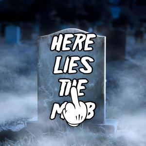 HERE LIES THE MOB (Explicit)