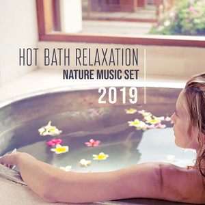 Hot Bath Relaxation Nature Music Set 2019