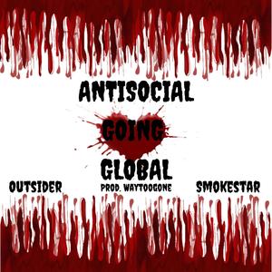 Antisocial Going Global (feat. smokestar) [Explicit]