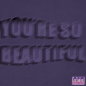 You're so beautiful