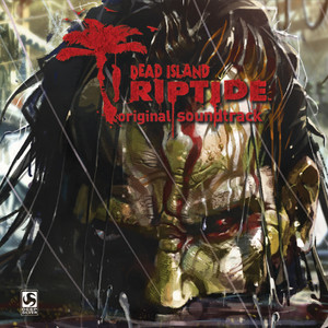 Dead Island: Riptide (Original Game Soundtrack)