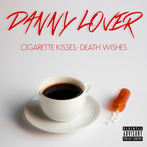 Cigarette Kisses, Death Wishes (Explicit)