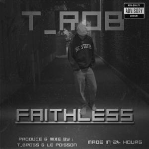 T_Rob - Faithless (Explicit)