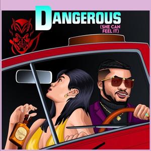 Dangerous (feat. Gaudy B & 18k RonDon) [She Can Feel It] [Explicit]