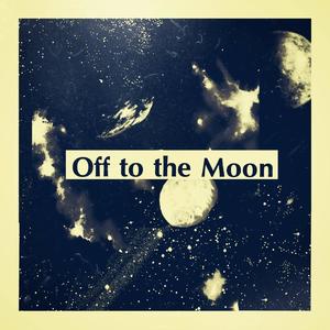 Off to the Moon (Explicit)