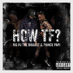 How TF? (feat. Prince Papi) [Explicit]