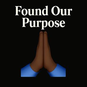Found Our Purpose (feat. Reno)
